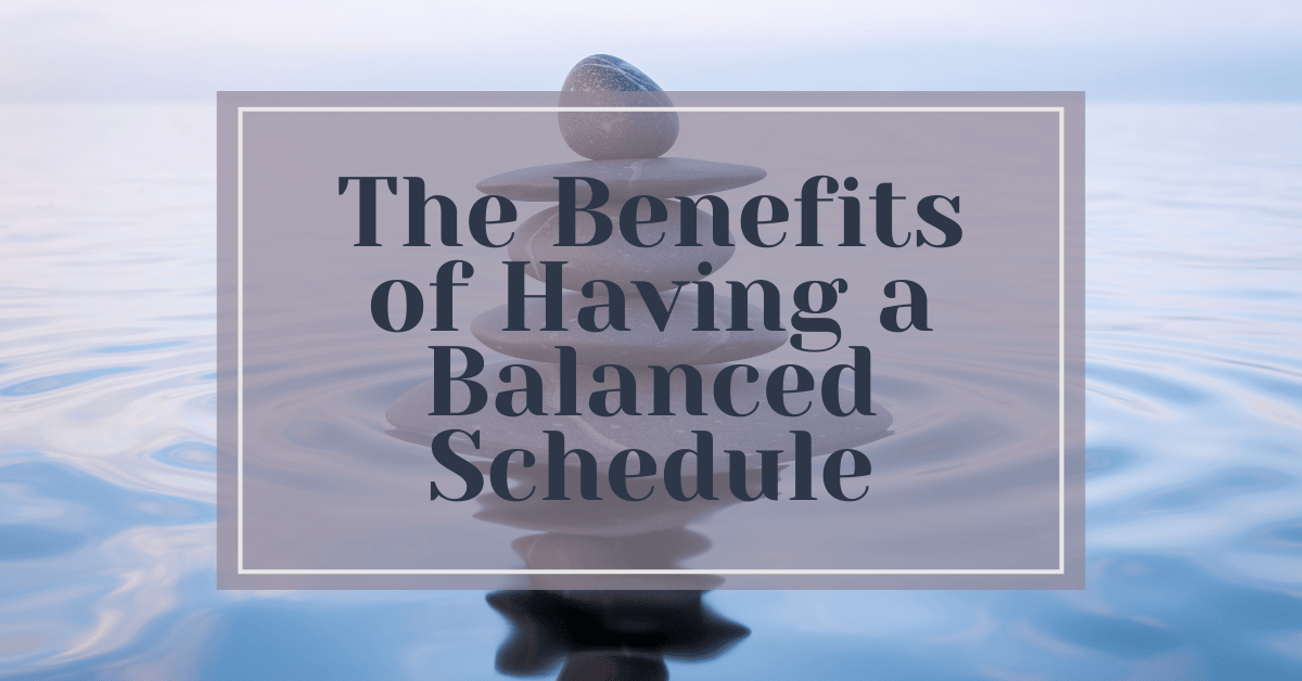 the benefits of a balanced schedule