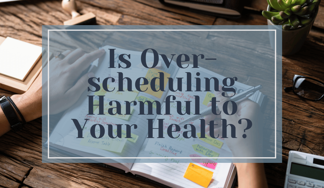 Is Overscheduling Harmful to Your Health?