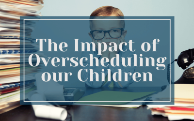 The Impact of Overscheduling our Children