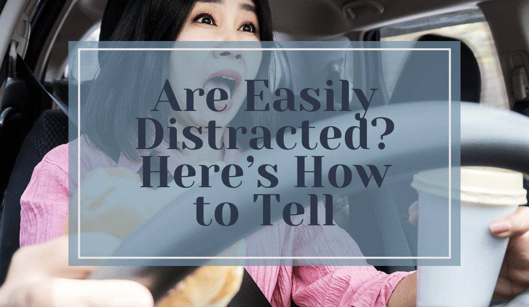 are you easily distracted