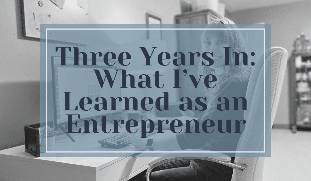 Three Years In: What I've Learned as an Entrepreneur