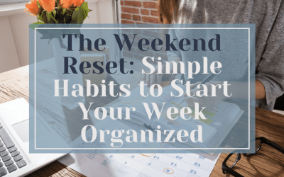 The Weekend Reset: Simple Habits to Start Your Week Organized