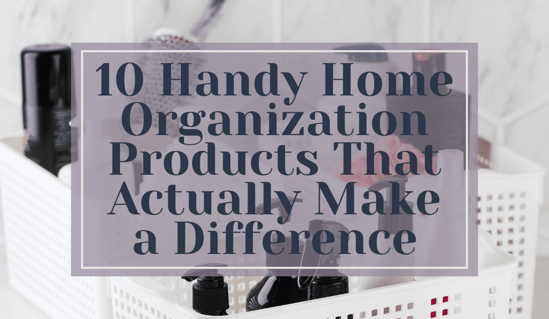 10 Handy Home Organization Products That Actually Make a Difference