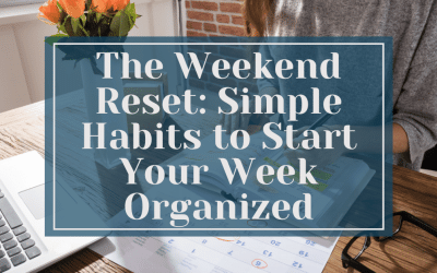 The Weekend Reset: Simple Habits to Start Your Week Organized
