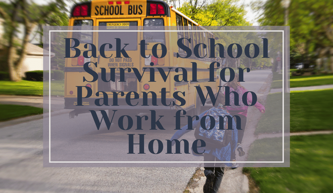 Back to School Survival for Parents Who Work from Home