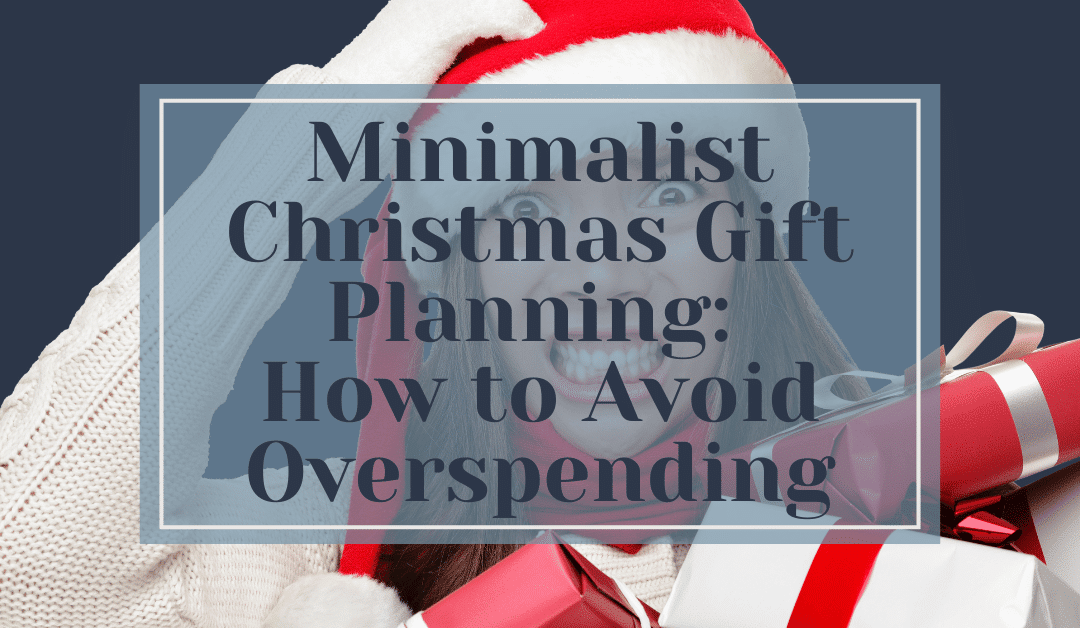 Minimalist Christmas Gift Planning: How to Stay Organized and Avoid Overspending