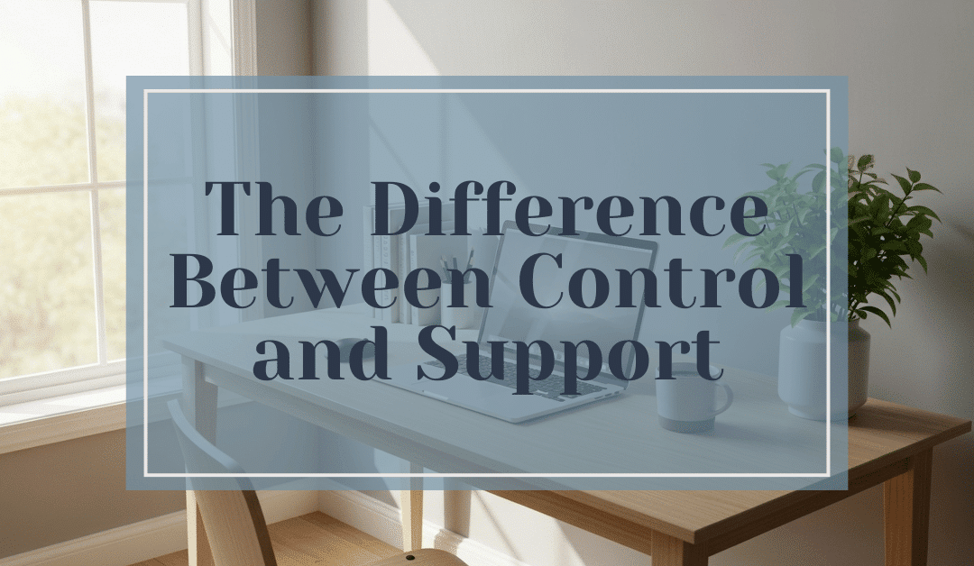 The Difference Between Control and Support